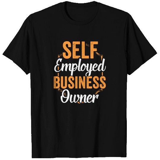 Self Employed Business Owner Boss Work Freelancer T Shirts