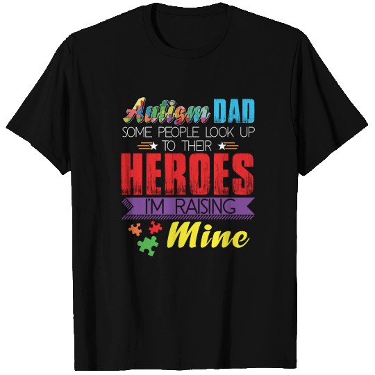 Autism Dad Some People Look Up To Their Heroes T Shirts