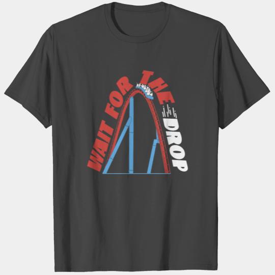 Roller Coaster Wait For The Drop T Shirts