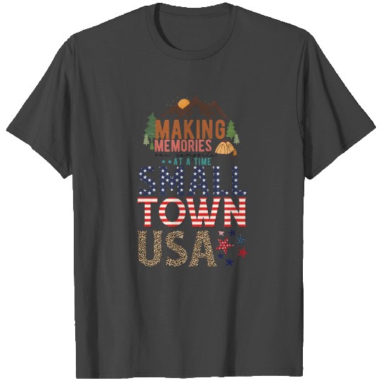Making Memories At A Time Small Town USA T Shirts