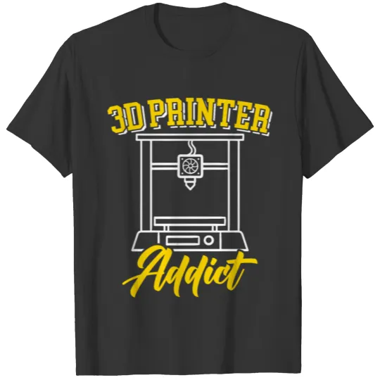 3D Printer Addict 3D Printing Nozzle Retractment T Shirts