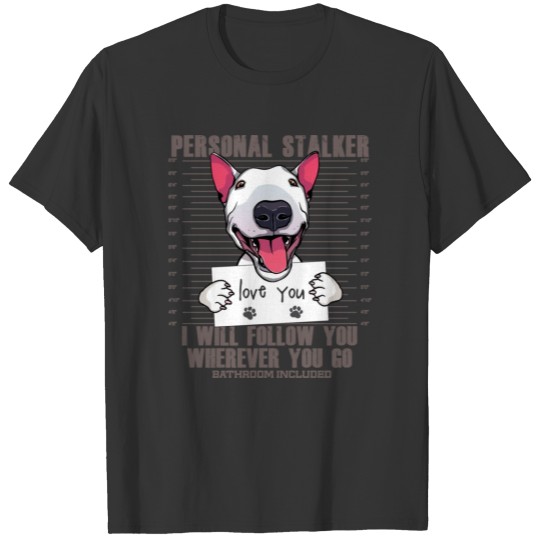 Funny Bull Terrier Stalker Cartoon Gift T Shirts