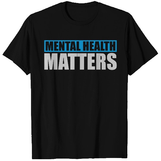 mental health matters quote T Shirts