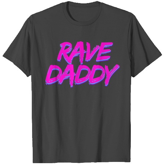 Rave Daddy Techno Rave Festival Party EDM Dance T Shirts