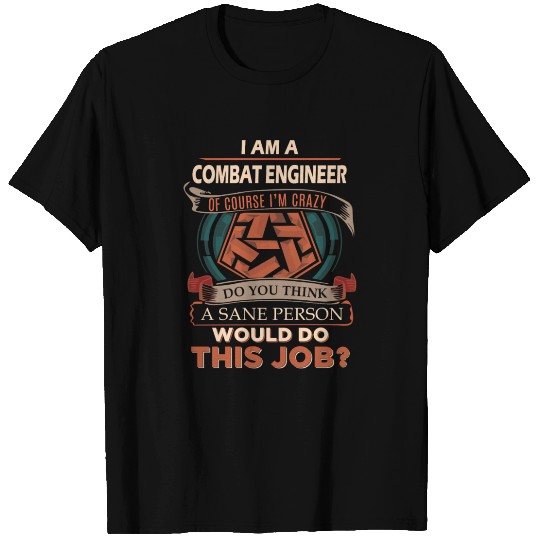 Combat Engineer T Shirts - Sane Person Gift Item Te