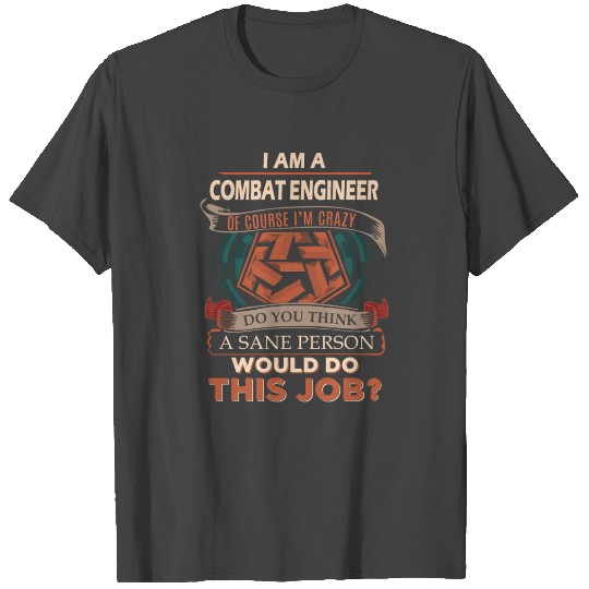 Combat Engineer T Shirts - Sane Person Gift Item Te