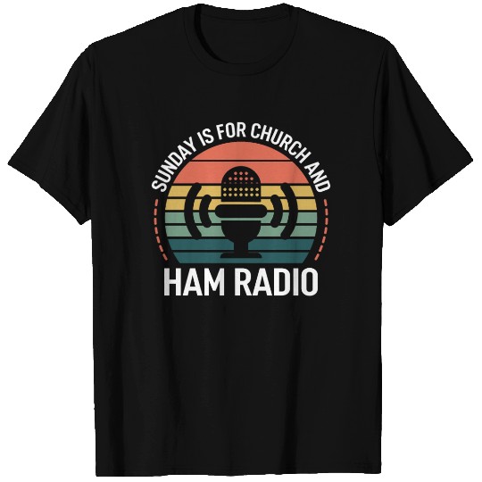 Sunday is for church and Ham Radio T Shirts
