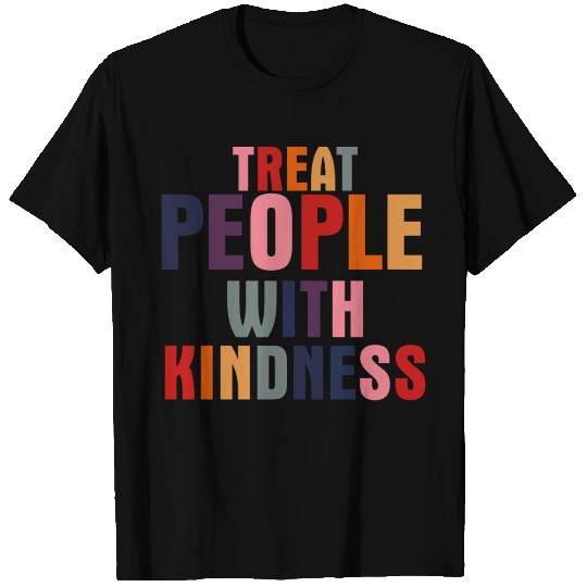 Treat People With Kindness T Shirts