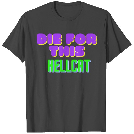 Die For This Hellcat T Shirts