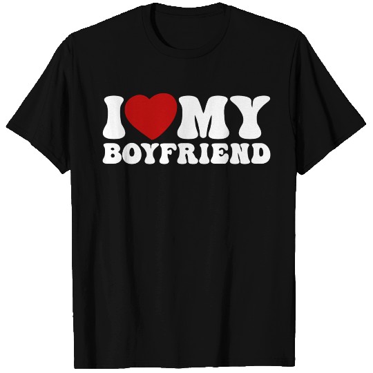 i love my boyfriend T Shirts