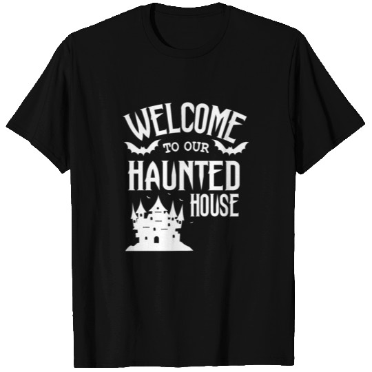 Welcome To Our Haunted House T Shirts