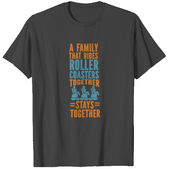 Roller Coaster A Family That Rides T Shirts