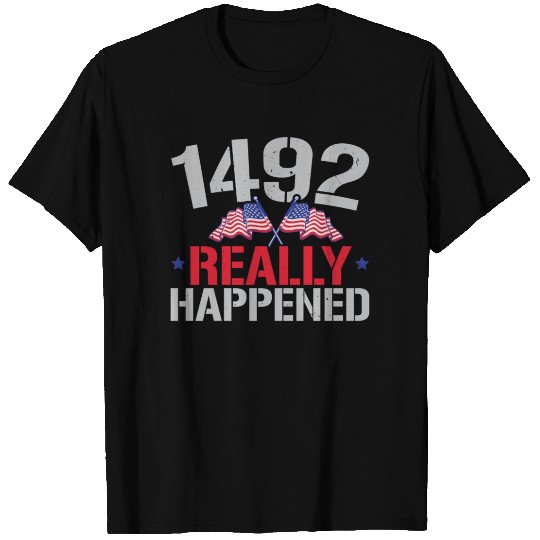 1492 It Really Happened Navigator Columbus Day T Shirts