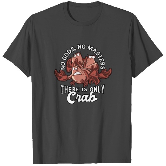 No Gods No Masters Only Crab Crustaceancore T Shirts