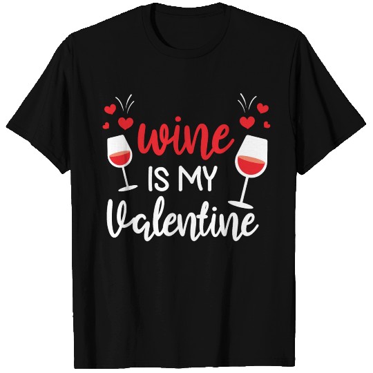Wine Lover Gifts for Him Her Wine Is My Valentine T Shirts