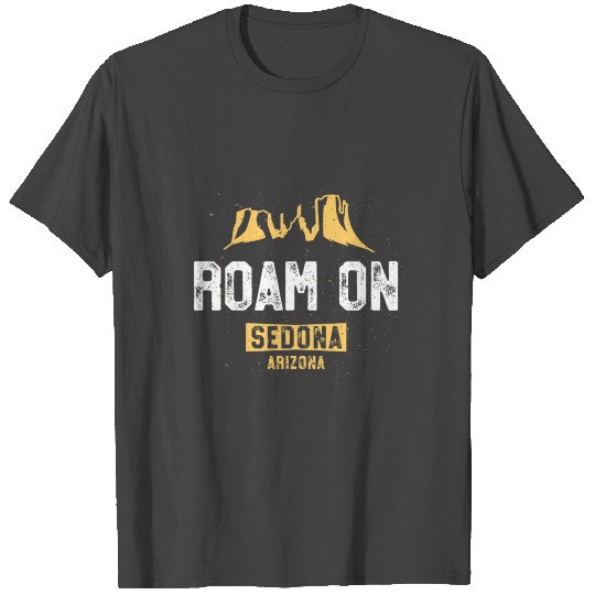 Funny Sedona Roam On Arizonna Hiking T Shirts