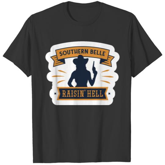 southern belle raisin' hell T Shirts