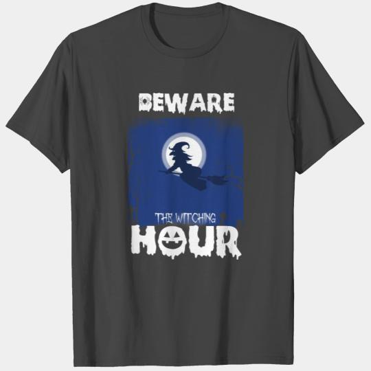 Beware The Witching Hour T Shirts