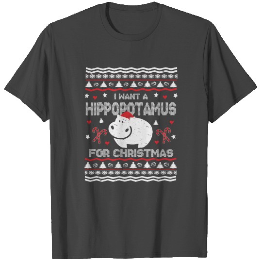I Want A Hippopotamus For Christmas Funny Ugly Xma T Shirts