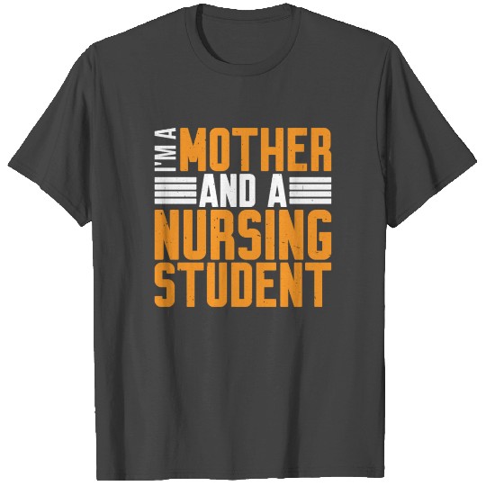 I'm A Mother And A Nursing Student 2 T Shirts