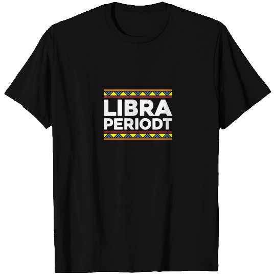 Libra Periodt T Shirts