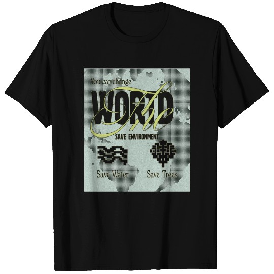 What We Save Save Us - Save Our Planet T Shirts