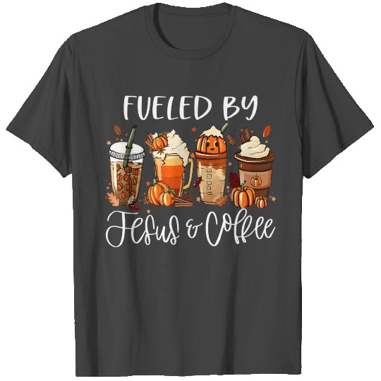 Funny Fueled By Coffee Jesus Caffeine Lover Thanks T Shirts