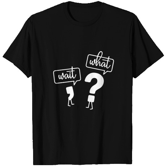 Wait, what? funny design T Shirts