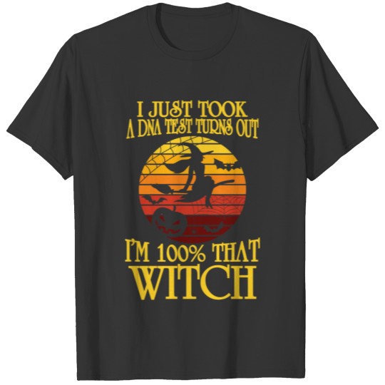 I m 100 That Witch Halloween Costume T Shirts
