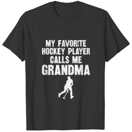 my Favorite Hockey Playercalls me Grandma T Shirts
