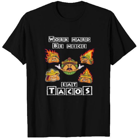 Work Hard Be Nice Eat Tacos T Shirts