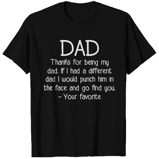 Thanks For Being My Dad, Funny Fathers Day Gift T Shirts