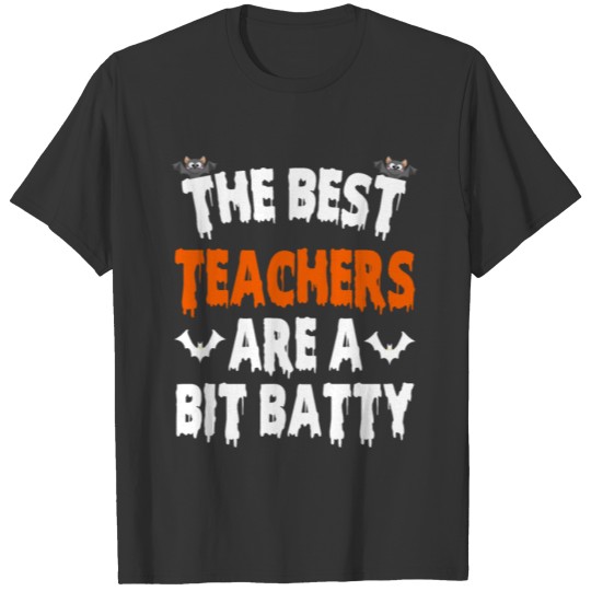 The Best Teacher Are A Bit Batty, Halloween Bat T Shirts
