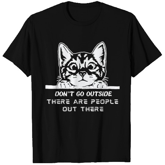 Don't go outside T Shirts