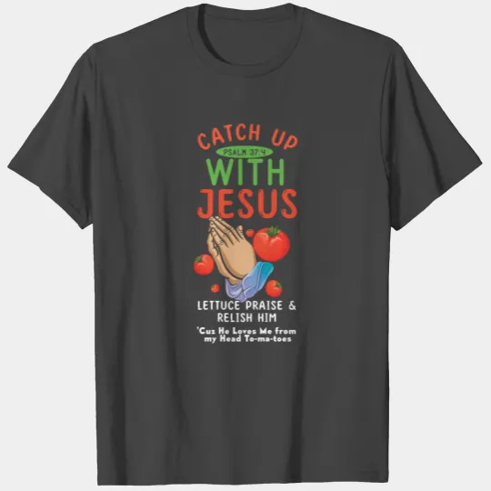 Pray Tomato Catch Up With Jesus Christian T Shirts