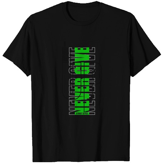 Never Give Up 3 T Shirts