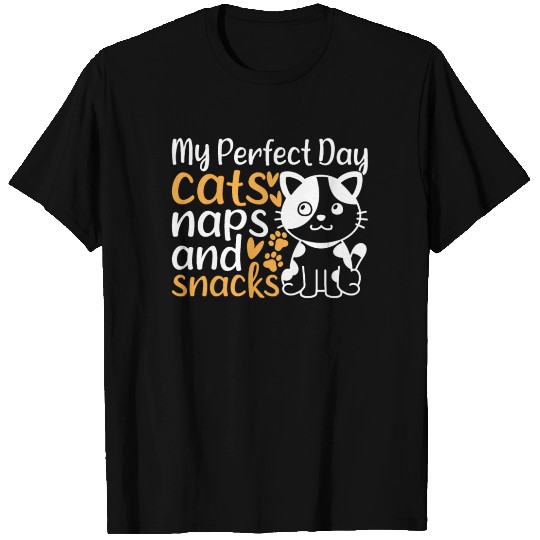 Cat Owner I My Perfect Day Cats Naps and Snacks - T Shirts
