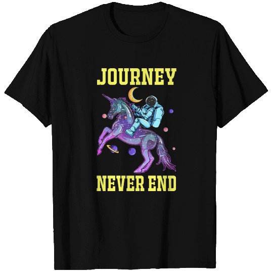 Journey Never End - Funny Space Astronauts T Shirts