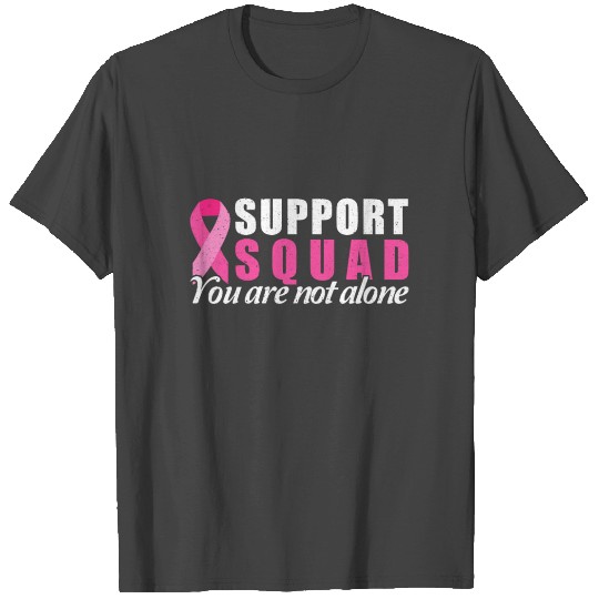 Support Squad You Are Not Alone T Shirts