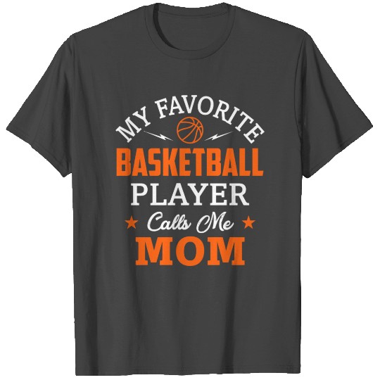 My Favorite Basketball Player Calls Me Mom T Shirts