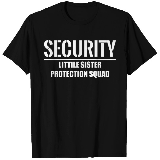 Security Little Sister Protection Squad T Shirts