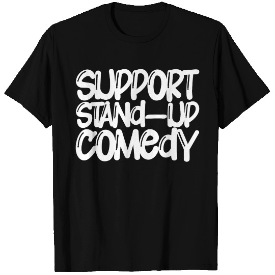 Support Stand Up Comedy T Shirts
