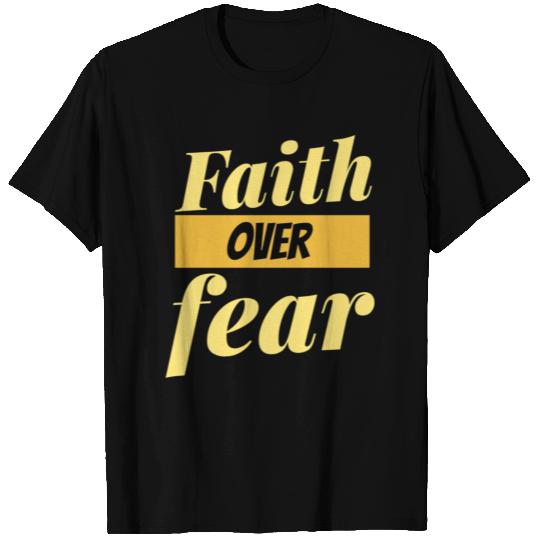 Faith over Fear T Shirts