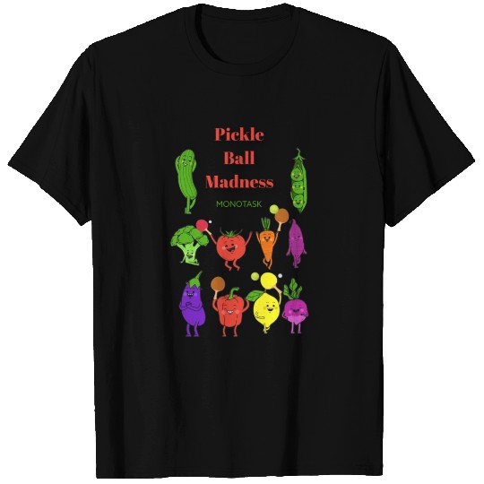 Pickle ball Madness by MONOTASK T Shirts