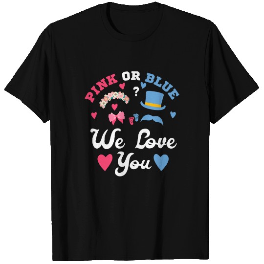 Pink Or Blue We Love You Gender Reveal Mom Dad T Shirts