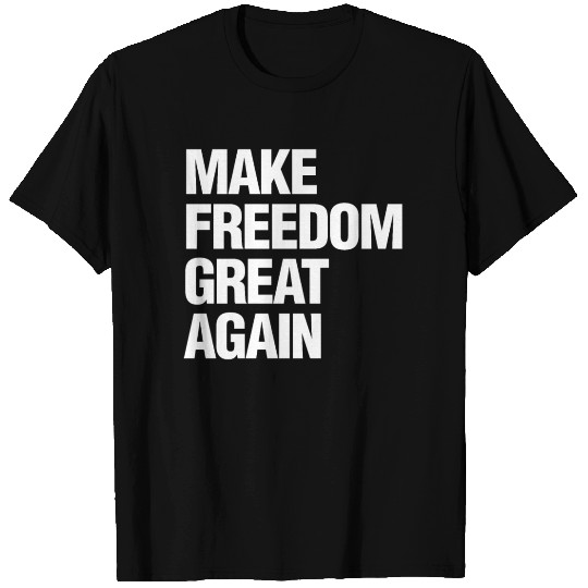 Make Freedom Great Again T Shirts