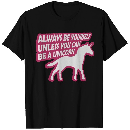 unicorn always be yourself T Shirts