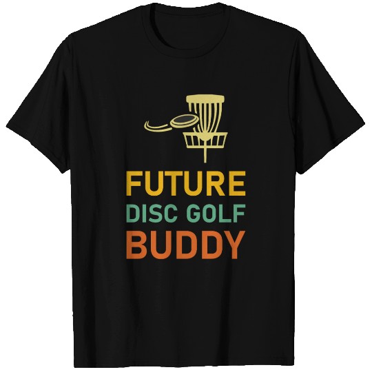 Future Disc Golf Buddy - Frisbee Golf T Shirts