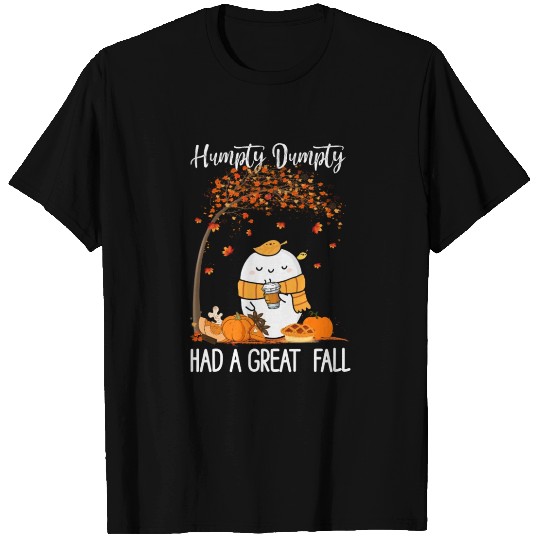 Humpty Dumpty Had A Great Fall T Shirts
