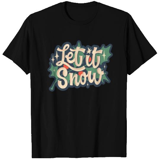 let it snow T Shirts